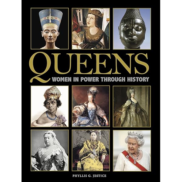 Queens: 3,000 Years of the Most Powerful Women in History: 1