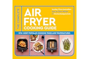 The Complete Air Fryer Cooking Guide: 275+ Most Popular Cooking Times and Temperatures - The Sunday Times Bestseller (Air Fry