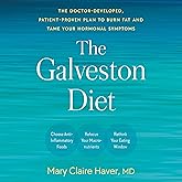 The Galveston Diet: The Doctor-Developed, Patient-Proven Plan to Burn Fat and Tame Your Hormonal Symptoms