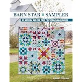 Barn Star Sampler: 20 Starry Blocks and 7 Spectacular Quilts