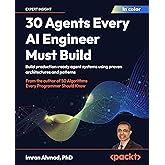 30 Agents Every AI Engineer Must Build: Build production-ready agent systems using proven architectures and patterns