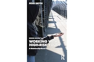 Working with High-Risk Youth: A Relationship-Based Practice Framework