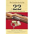 Complete Book of the .22: A Guide To The World's Most Popular Guns