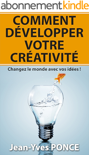 Download Comment développer votre créativité: Changez le monde avec vos idées ! PDF