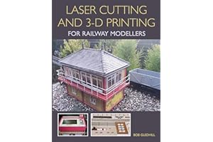 Laser Cutting and 3-D Printing for Railway Modellers