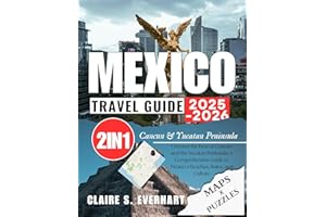 Mexico Travel Guide 2025 - 2026: Uncover the Best of Cancun and the Yucatan Peninsula: A Comprehensive Guide to Mexico’s Beac