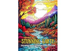 Stunning Earth Coloring Book for Adults Relaxation: Amazing Coloring Pages Gift for Mindfulness, Stress Relief and Relaxation for Earth Day Lovers Men ... Beaches and Many More to Color and Relax