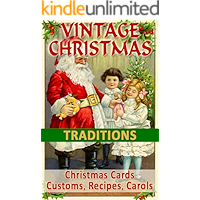 VINTAGE CHRISTMAS TRADITIONS: Christmas Cards, Customs, Carols, Legends, Poems, Recipes, Advertisements (Vintage… book cover