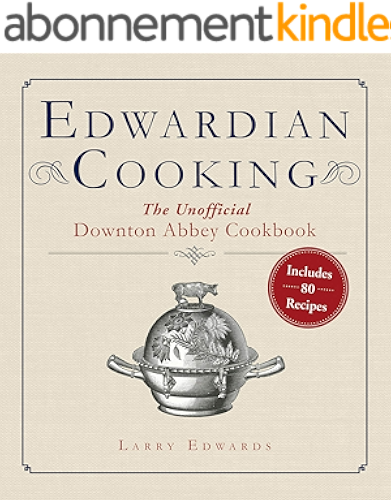 Download Edwardian Cooking: The Unofficial Downton Abbey Cookbook (English Edition) PDF