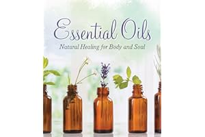 Essential Oils: Natural Healing for Body and Soul