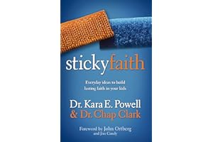 Sticky Faith: Everyday Ideas to Build Lasting Faith in Your Kids