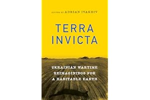 Terra Invicta: Ukrainian Wartime Reimaginings for a Habitable Earth