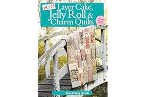 More Layer Cake, Jelly Roll & Charm Quilts