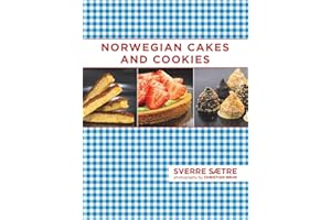 Norwegian Cakes and Cookies: Scandinavian Sweets Made Simple