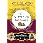The Victorian Internet: The Remarkable Story of the Telegraph and the Nineteenth Century's On-line Pioneers