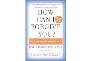 How Can I Forgive You?: The Courage to Forgive, the Freedom Not To