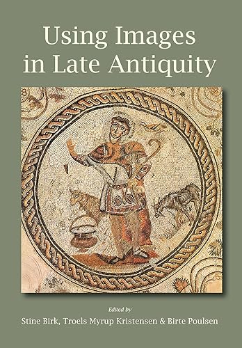 Download Using Images in Late Antiquity PDF