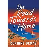 The Road Towards Home: A Novel
