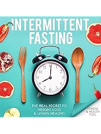 Intermittent Fasting: The Real Secret to Weight Loss & Living Healthy