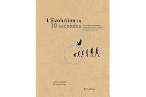 L'évolution en 30 secondes: Les 50 idées et événements les plus importants, expliqués en moins d’une minute (French Edition)