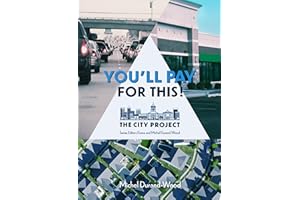 You'll Pay For This: How we can afford a great city for everyone, forever (The City Project Book 1)