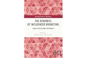 The Dynamics of Influencer Marketing: A Multidisciplinary Approach (Routledge Studies in Marketing)