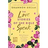 The Love Stories of the Bible Speak: Biblical Lessons on Romance, Friendship, and Faith (Fox News Books)