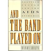 And the Band Played On: Politics, People and the AIDS epidemic