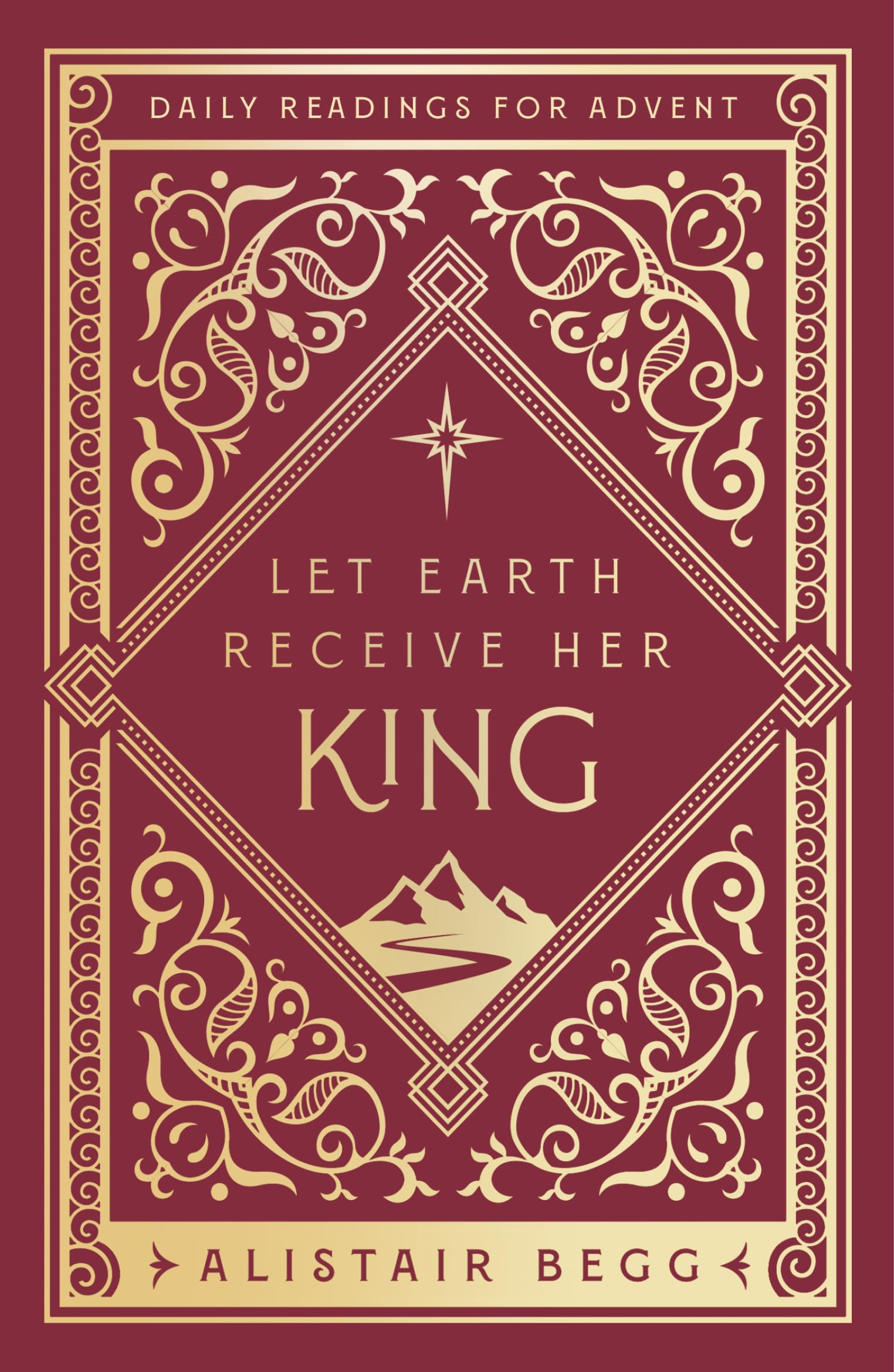 Let Earth Receive Her King: Daily Readings for Advent (Advent devotional using the whole Bible to Celebrate Christmas)