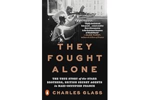 They Fought Alone: The True Story of the Starr Brothers, British Secret Agents in Nazi-Occupied France