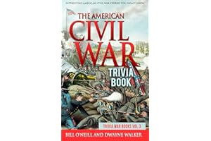 The American Civil War Trivia Book: Interesting American Civil War Stories You Didn't Know (Trivia War Books)