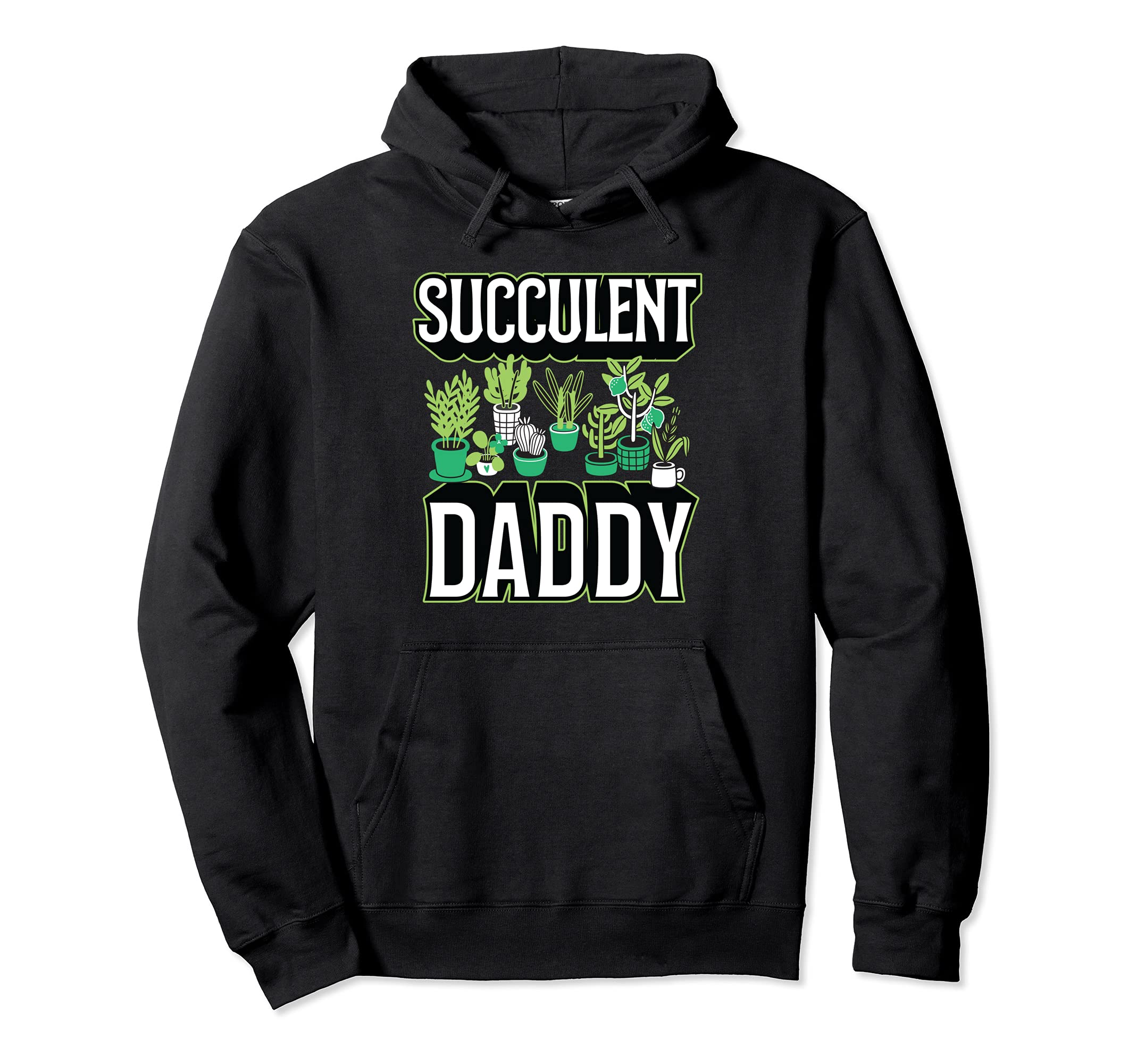 Succulent Daddy Funny Cute Cactus Garden Plant Lover Stuff Pullover Hoodie