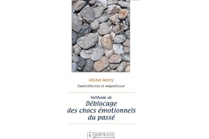 Méthode de déblocage des chocs émotionnels du passé: Manuel pratique (French Edition)