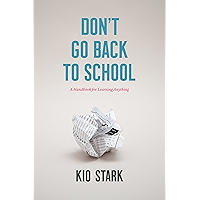Don't Go Back to School: A Handbook for Learning Anything book cover