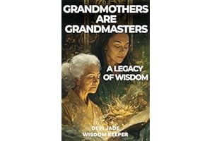 Grandmothers Are Grandmasters: A Legacy of Wisdom