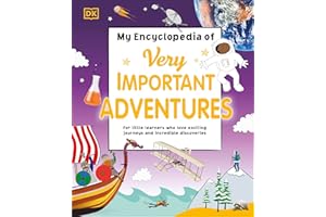 My Encyclopedia of Very Important Adventures: For little learners who love exciting journeys and incredible discoveries (My Very Important Encyclopedias)