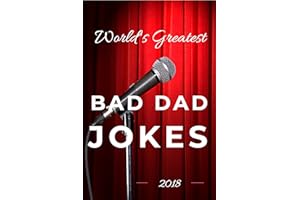World's Greatest Bad Dad Jokes 2018 (World's Greatest Jokes Book 1)
