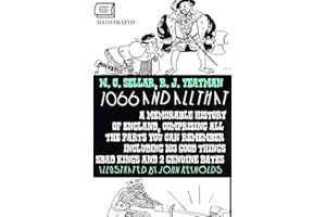 W. C. Sellar, R. J. Yeatman. 1066 and All That. Illustrated by John Reynolds: A Memorable History of England, Comprising All 