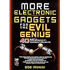 MORE Electronic Gadgets for the Evil Genius: 40 NEW Build-it-Yourself Projects