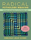 Radical Potholder Weaving: Techniques and