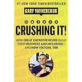Crushing It!: How Great Entrepreneurs Build Their Business and Influence-and How You Can, Too