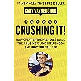 Crushing It!: How Great Entrepreneurs Build Their Business and Influence-and How You Can, Too