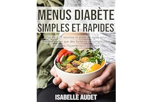 Menus diabète simples et rapides: Plus de 125 recettes et plans de repas pour le diabète ainsi que des facteurs de complicati