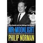 Mr. Moonlight: Brian Epstein and the Making of the Beatles