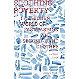 Clothing Poverty: The Hidden World of Fast Fashion and Second-Hand Clothes