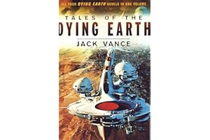 Tales of the Dying Earth: The Dying Earth, The Eyes of the Overworld, Cugel's Saga, Rhialto the Marvellous