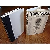 Fooling America: How Washington Insiders Twist the Truth and Manufacture the Conventional Wisdom