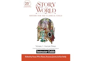 Instructor Guide to The Story of the World, Volume 1: Ancient Times, 25th Anniversary Expanded Edition: From the Earliest Nom