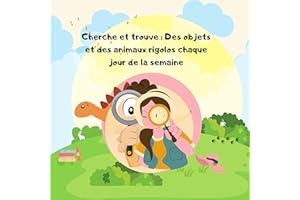 Cherche et trouve : Des objets et des animaux rigolos chaque jour de la semaine : Cahier d’activité et de loisirs pour les en