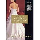 For All the Wrong Reasons: A Novel
